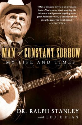 Man of Constant Sorrow - Hylättyjen sielujen ikiaikainen valitus laulussa